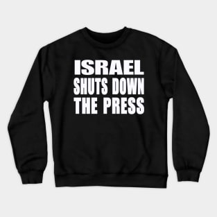 Israel Shuts Down The Press - White - Front Crewneck Sweatshirt